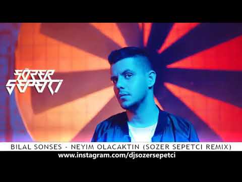 Bilal SONSES - Neyim Olacaktın? (Sözer Sepetci Remix)