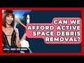 Can We Afford Active Space Debris Removal? - Space Tech Insider