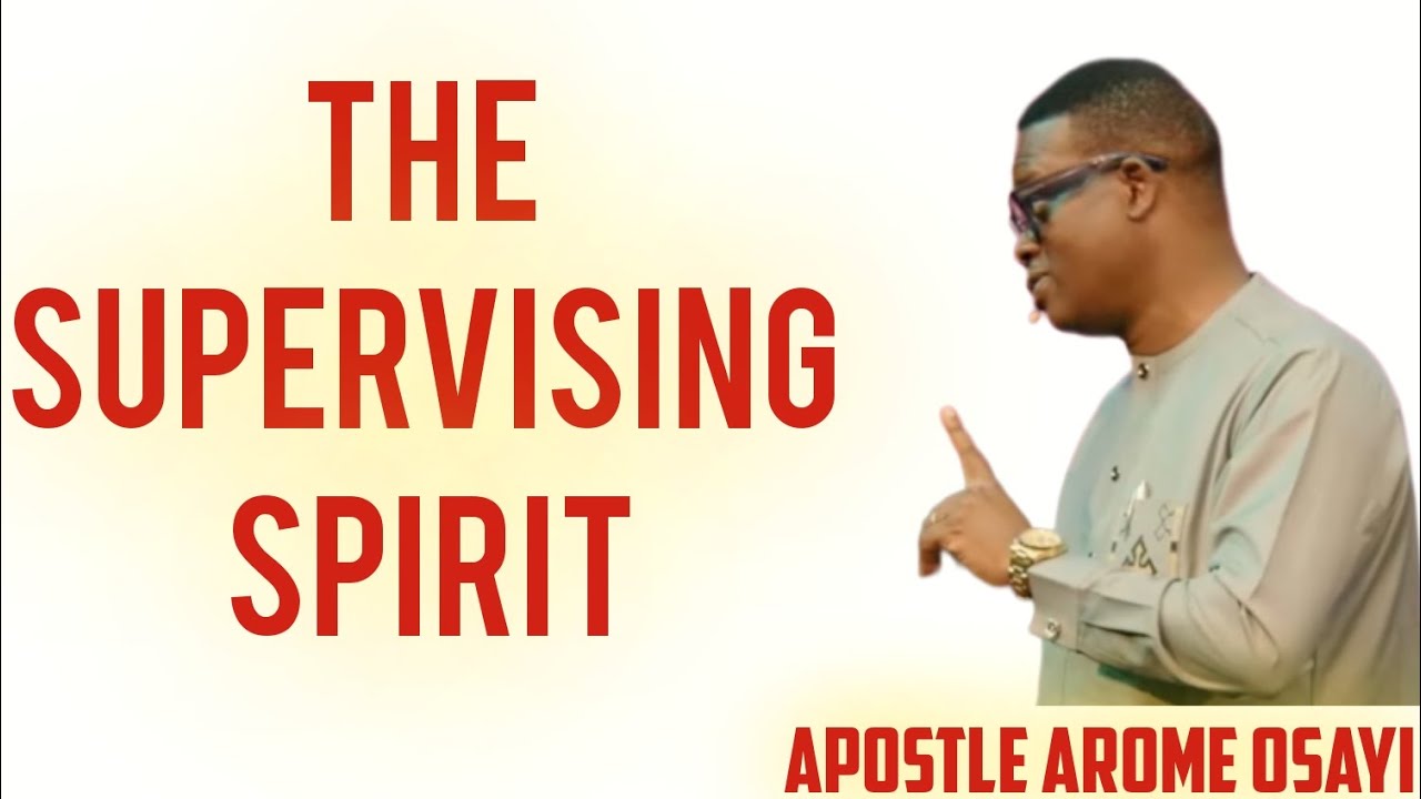 THE SUPERVISING SPIRIT - APOSTLE AROME OSAYI - YouTube