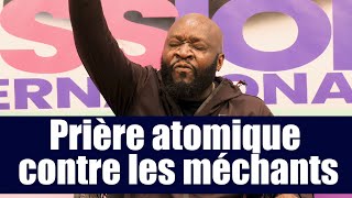 Prière atomique contre le pouvoir des méchants | Révérend Bertrand RIM