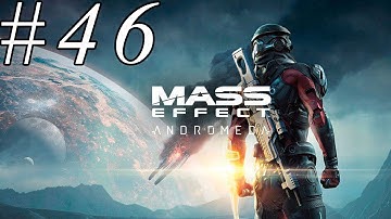 Mass Effect Andromeda Walkthrough *PART 46* Let