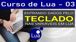 Entering data into variables via the keyboard in Lua - Lua Course - Lesson 03