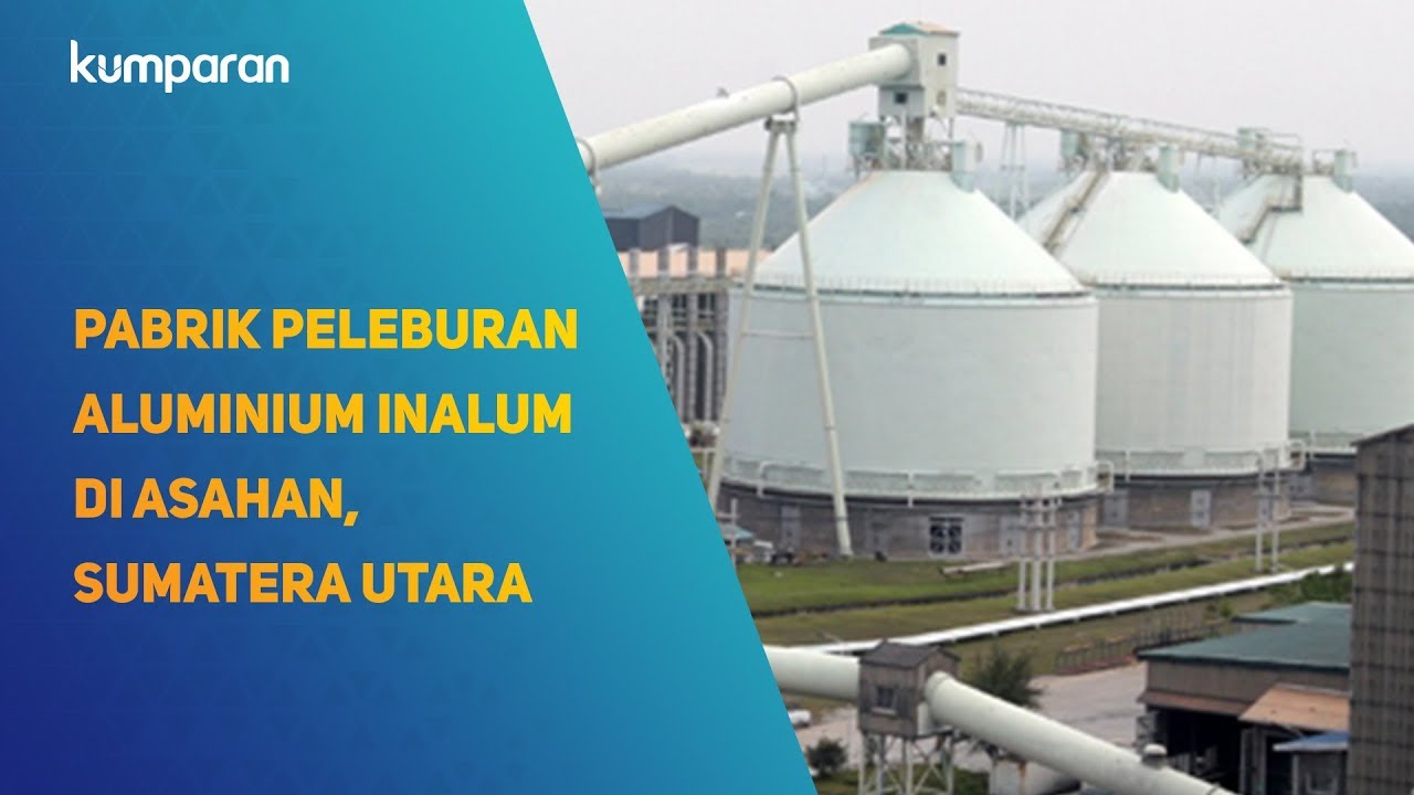 Pabrik Peleburan Aluminium Inalum Di Asahan Sumatera Utara Youtube
