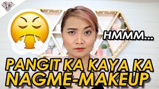 PANGIT KA KAYA KA NAGMEMAKEUP | GET READY WITH ME |  MAKEUP SHAMING | MAE LAYUG