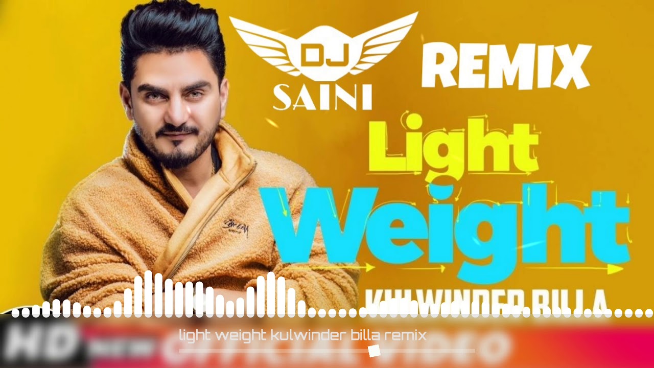 Light weight    kulwinder billa remix   by dj saini   latest punjabi songs 2018