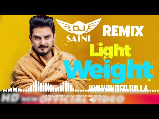 Light weight -  kulwinder billa remix - by dj saini - latest punjabi songs 2018 class=