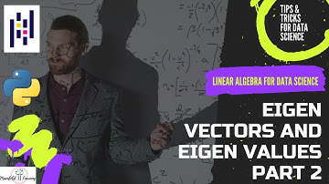 Eigen Values and Eigen Vectors Part 2 - Python Linear Algebra For Data Science