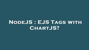 NodeJS : EJS Tags with ChartJS?