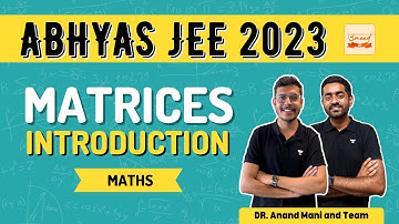 Matrices | Introduction | Class 12th Abhyas 2023 | Dr.Anand Mani and Team