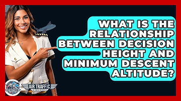 What Is The Relationship Between Decision Height And Minimum Descent Altitude? - Air Traffic Insider