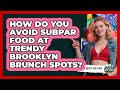 How Do You Avoid Subpar Food At Trendy Brooklyn Brunch Spots? - Learn About New York