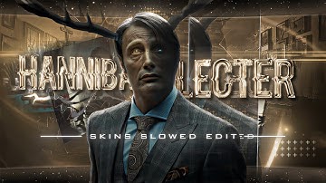 Hannibal Lecter - Skins Slowed - EDIT