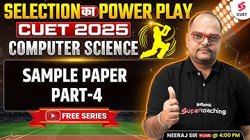 CUET 2025 Computer Science Preparation | CUET Computer Science Sample Paper #4 | Neeraj Sir