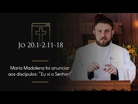 Homilia Diária | Sexta-feira -  Festa de Santa Maria Madalena (Jo 20,1-2.11-18)