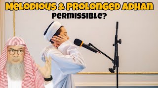 Is it permissible to prolong the adhan & make it melodious? - #assim assim al hakeem