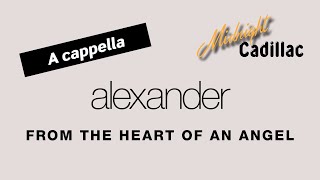 ALEXANDER From The Heart Of An Angel (A cappella)