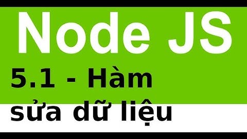 Ứng dụng CRUD với NodeJS và MySQL - 5.1 - Hàm sửa dữ liệu trong model nodejs
