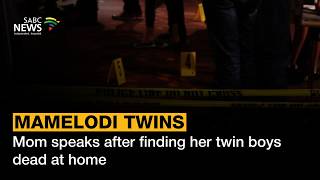 Mamelodi Twins | Mom speaks after finding her twin boys dead at home