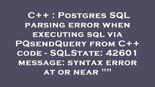 C++ : Postgres SQL parsing error when executing sql via PQsendQuery from C++ code - SQLState: 42601