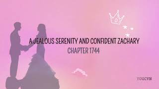 Chapter 1744 A Jealous Serenity and Confident Zachary