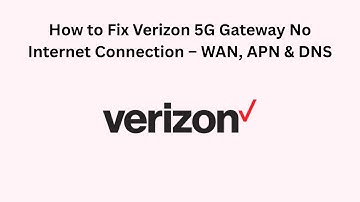 How to Fix Verizon 5G Gateway No Internet Connection – WAN, APN & DNS