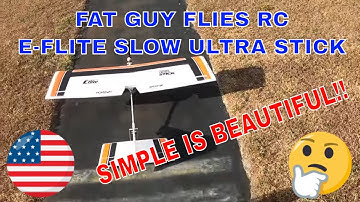 E-FLITE SLOW ULTRA STICK- SIMPLE IS BEAUTIFUL! by Fat Guy Flies RC