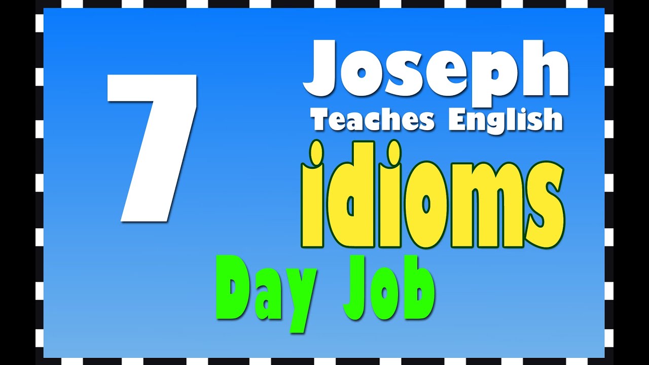 English Lessons: Idioms: 7 DAY JOB - YouTube