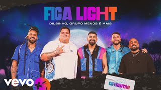 Dilsinho, Grupo Menos É Mais - Fica Light (Ao Vivo)