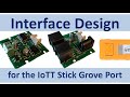 Interface Design for the IoTT Stick Grove Port (Video#43)