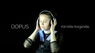 OOPUS - Käi kiike korge'elle