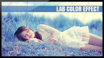 Photoshop: How to create color effects with color Lab