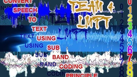CONVERT SPEECH TO TEXT USING SUB BAND CODING PRINCIPLE | DIGITAL PROCESSING PROJECT