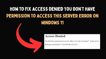How to Fix Access Denied You Don’t Have Permission to Access This Server Error on Windows 11