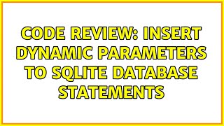 Code Review: Insert dynamic parameters to sqlite database statements