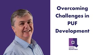 Overcoming Challenges in PUF Development