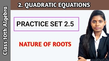 Quadratic equation | practice set 2.5 algebra class 10 | nature of roots | ssc maharashtra board