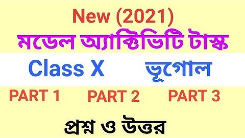 New Model Activity Task 2021 || Geography || Class 10 || Part 1,Part 2 , Part 3 With Solution