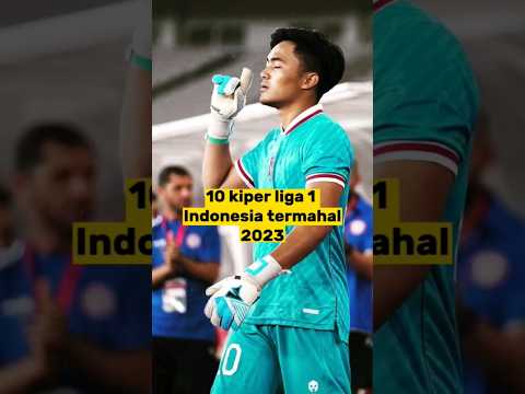 10 Kiper Termahal Liga 1 Indonesia 2023 #shorts#kipertermahal #timnasindonesia #liga1 #beritabola