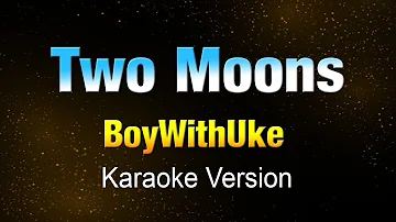TWO MOONS - BoyWithUke  (KARAOKE/Instrumental)