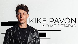 Kike Pavón ❌ No Me Dejarás