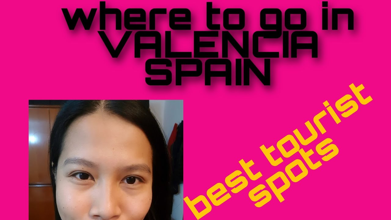 BEST TOURIST SPOTS IN VALENCIA, SPAIN