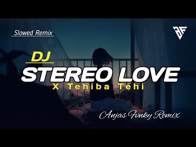 DJ STEREO LOVE X TEHIBA TEHI I REMIX VIRAL TIK TOK TERBARU 2022 class=