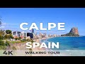 4K Calpe Spain - Full Tour 2022 | Calpe April Walk 2022