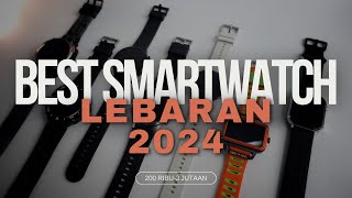 REKOMENDASI SMARTWATCH MURAH UNTUK LEBARAN 2024