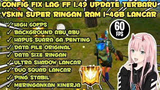 CONFIG FF NO LAG TERBARU!! FIX LAG FREE FIRE VSKIN 1.49.0 SUPER SMOOTH SIZE RINGAN RAM 1-4GB LANCAR