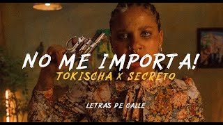 TOKISCHA x SECRETO EL FAMOSO BIBERON - NO ME IMPORTA (LETRA/LYRICS)