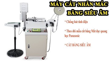 MÁY CẮT NHÃN SIÊU ÂM, MÁY CẮT NHÃN TỰ ĐỘNG BẰNG SIÊU ÂM