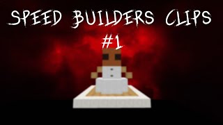 Speed Builders Clips #1