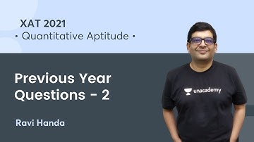 Previous Year Questions - 2 l Quantitative Aptitude l XAT 2021 l Unacademy CAT l Ravi Handa