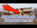 АНДИЖОНЛИК ОИЛА УЙИДА НИМА ИШЛАР КЕТЯПТИ